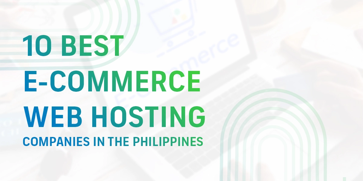 10 Best E-commerce Web Hosting Companies in the Philippines