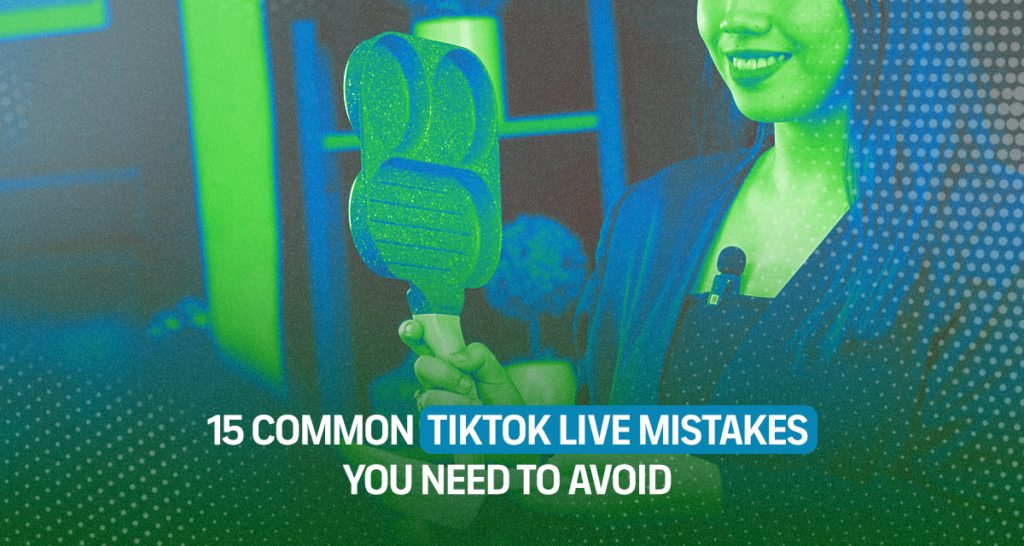 15 common tiktok live mistakes you need to avoid