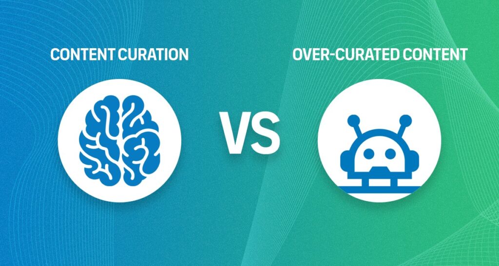 Content Curation VS Over-Curated Content